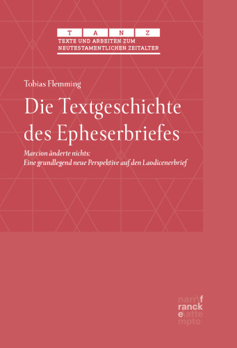 Die Textgeschichte des Epheserbriefes: Marcion änderte nichts: Eine grundlegend neue Perspektive auf den Laodicenerbrief