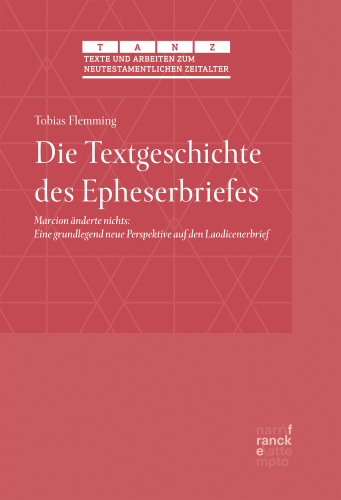 Die Textgeschichte des Epheserbriefes: Marcion änderte nichts: Eine grundlegend neue Perspektive auf den Laodicenerbrief