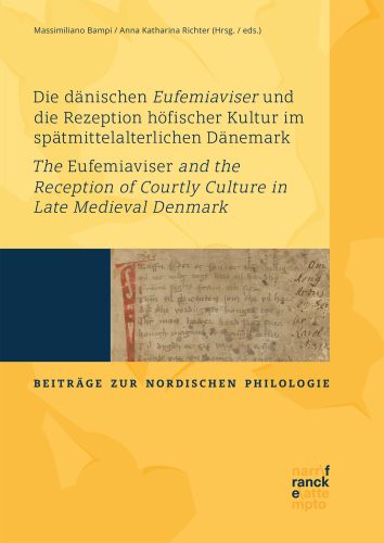 Die dänischen Eufemiaviser und die Rezeption höfischer Kultur im spätmittelalterlichen Dänemark / The Eufemiaviser and the Reception of Courtly Culture in Late Medieval Denmark