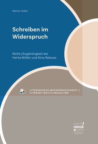 Schreiben im Widerspruch: Nicht-/Zugehörigkeit bei Herta Müller und Ilma Rakusa