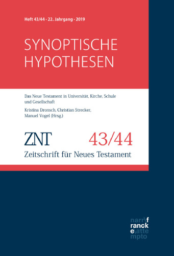 ZNT - Zeitschrift für Neues Testament 22. Jahrgang (2019), Heft 43/44: Themenheft: Synoptische Hypothesen