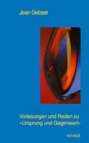 Vorlesungen und Reden zu Ursprung und Gegenwart