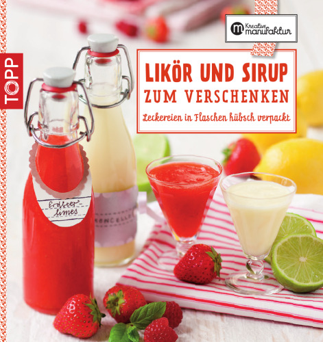 Likör und Sirup zum Verschenken: Leckereien in Flaschen hübsch verpackt