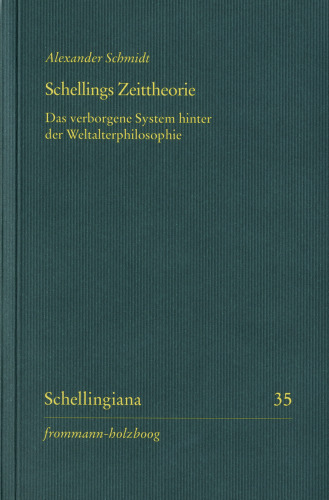 Schellings Zeittheorie: Das verborgene System hinter der Weltalterphilosophie