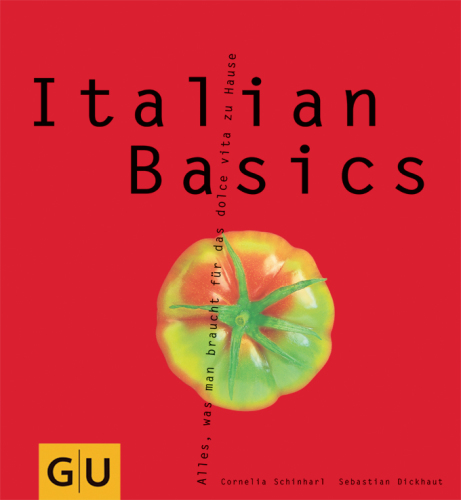 Italian & Basics: Alles, was man braucht für das dolce vita zu Hause