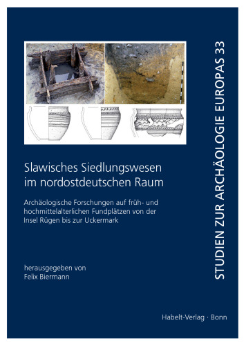 Slawisches Siedlungswesen im nordostdeutschen Raum: Archäologische Forschungen auf früh- und hochmittelalterlichen Fundplätzen von der Insel Rügen bis zur Uckermark