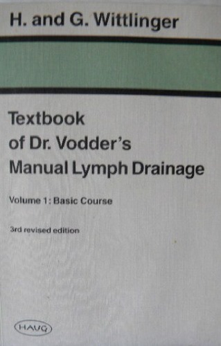 Textbook of Dr. Vodder's Manual Lymph Drainage: Vol 1 Basic Course