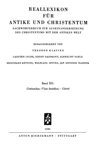 Reallexikon für Antike und Christentum 12 : Gottesschau (Visio beatifica) – Gürtel