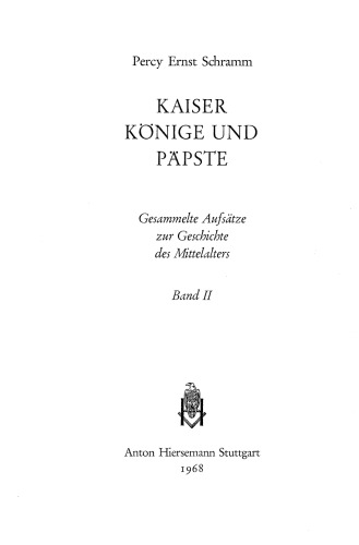 Kaiser, Könige und Päpste. Gesammelte Aufsätze zur Geschichte des Mittelalters, Band 2: Vom Tode Karls des Großen (814) bis zum Anfang des 10. Jahrhunderts