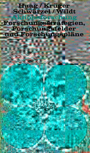 Aktionsforschung: Forschungsstrategien, Forschungsfelder und Forschungspläne