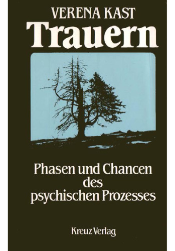 Trauern: Phasen und Chancen des psychischen Prozesses GERMAN