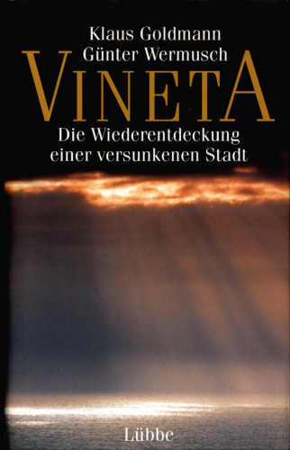 Vineta : Die Wiederentdeckung einer versunkenen Stadt