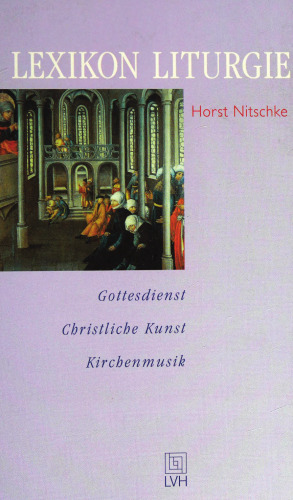 Lexikon Liturgie: Gottesdienst, Christliche Kunst, Kirchenmusik