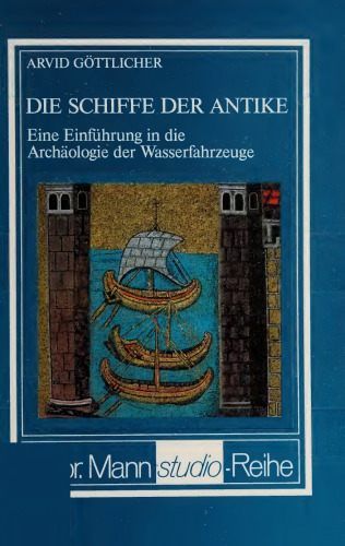 Die Schiffe der Antike : Eine Einführung in die Archäologie der Wasserfahrzeuge