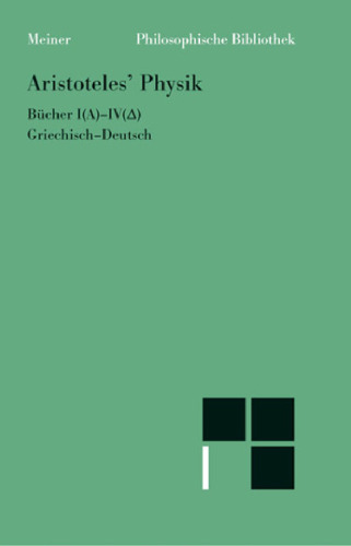 Physik. Vorlesung über Natur. Griech.-Dt.: Bücher I-IV