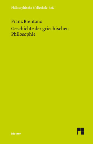 Geschichte der griechischen Philosophie: Nach den Vorlesungen über Geschichte der Philosophie