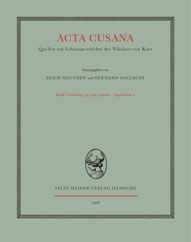 Acta Cusana: Quellen zur Lebensgeschichte des Nikolaus von Kues. Band I, Lieferung 3a: 1451 Januar - September 5