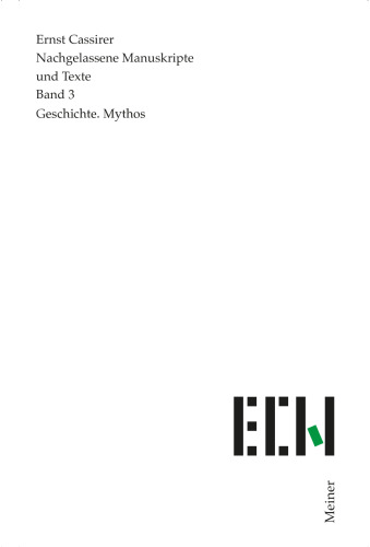 Nachgelassene Manuskripte und Texte.: Geschichte. Mythos: Mit Beilagen: Biologie, Ethik, Form, Kategorienlehre, Kunst, Organologie, Sinn, Sprache, ... Nachgelassene Manuskripte und Texte)
