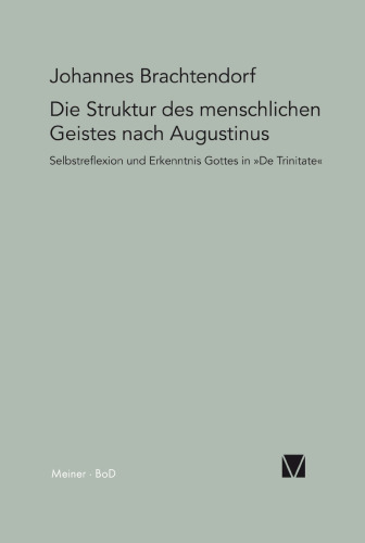Selbstrefelexion und Erkenntnis Gottes: Die Struktur des menschlichen Geistes nach Augustinus De Trinitate