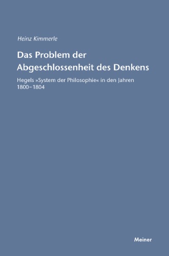 Das Problem der Abgeschlossenheit des Denkens: Hegels »System der Philosophie« in den Jahren 1800–1804