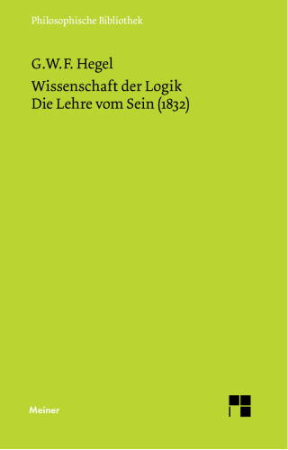 Wissenschaft der Logik. Die Lehre vom Sein (1832)