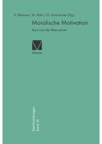 Moralische Motivation: Kant und die Alternativen