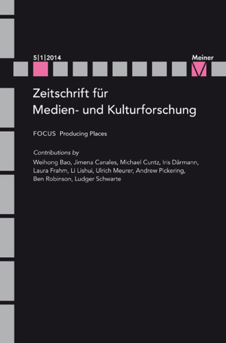 Producing Places: Zeitschrift für Medien- und Kulturforschung, Heft 5/1/2014