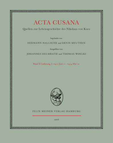 Acta Cusana: Quellen zur Lebensgeschichte des Nikolaus von Kues. Band II, Lieferung 2: 1453 Juni 1 - 1454 Mai 31