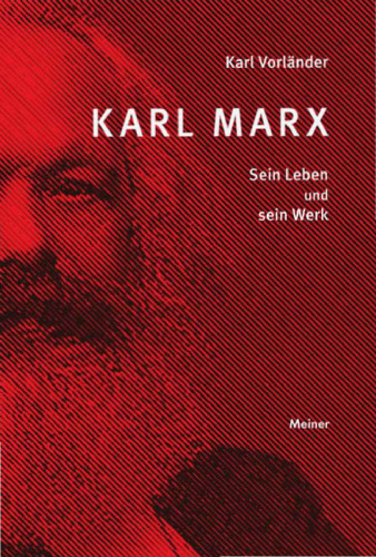 Karl Marx: Sein Leben und sein Werk