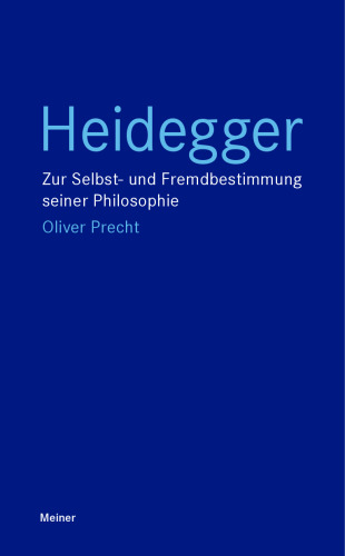 Heidegger: Zur Selbst- und Fremdbestimmung seiner Philosophie