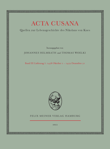 Acta Cusana: Quellen zur Lebensgeschichte des Nikolaus von Kues. Band III, Lieferung 1: 1458 Oktober 1 – 1459 Dezember 31