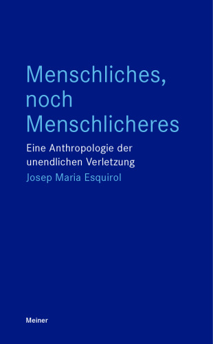 Menschliches, noch Menschlicheres: Eine Anthropologie der unendlichen Verletzung