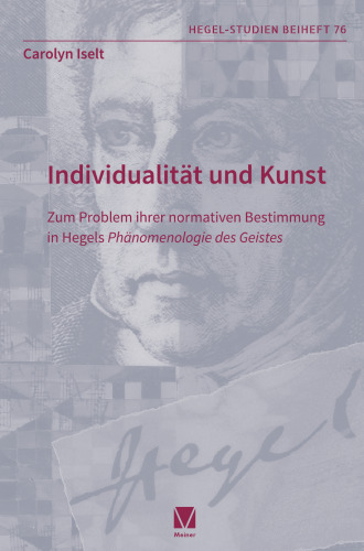 Individualität und Kunst: Zum Problem ihrer normativen Bestimmung in Hegels 'Phänomenologie des Geistes'