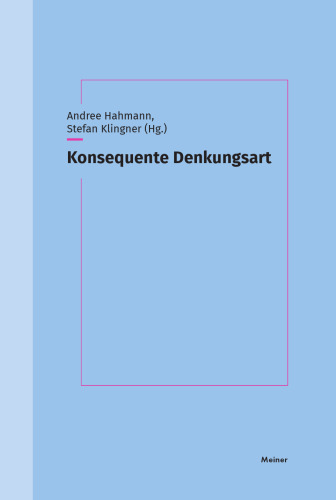 Konsequente Denkungsart: Studien zu einer philosophischen Tugend