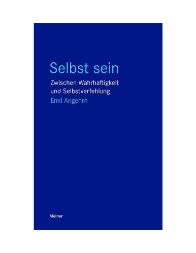 Selbst sein: Zwischen Wahrhaftigkeit und Selbstverfehlung