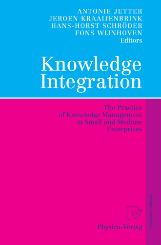 Knowledge Integration: The Practice of Knowledge Management in Small and Medium Enterprises