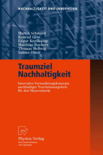 Traumziel Nachhaltigkeit: Innovative Vermarktungskonzepte nachhaltiger Tourismusangebote fur den Massenmarkt