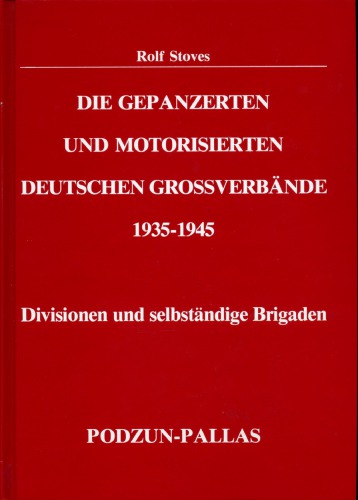 Die Gepanzerten und Motorisierten Deutschen Grossverbände, 1935–1945: Divisionen und selbständige Brigaden