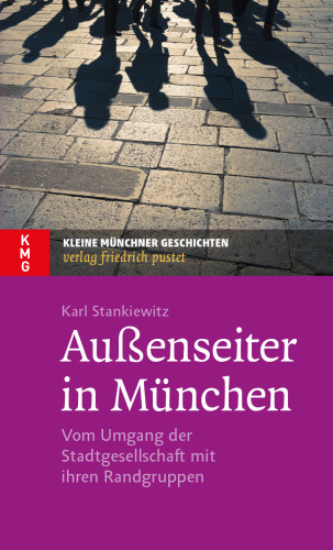 Außenseiter in München: Vom Umgang der Stadtgesellschaft mit ihren Randgruppen