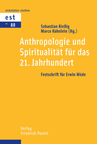 Anthropologie und Spiritualität für das 21. Jahrhundert: Festschrift für Erwin Möde