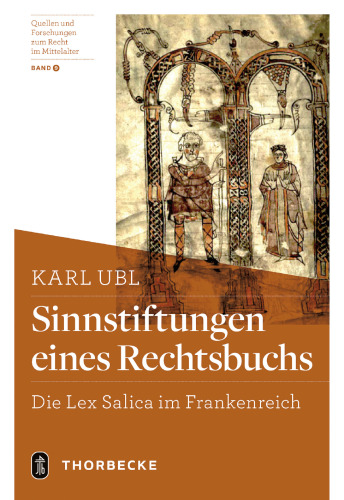 Sinnstiftungen eines Rechtsbuchs: Die "Lex Salica" im Frankenreich