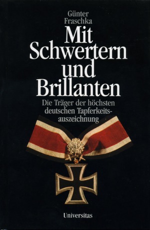 Mit Schwertern und Brillanten Die Trager der Hochsten Deutschen Tapferkeitsauszeichnung