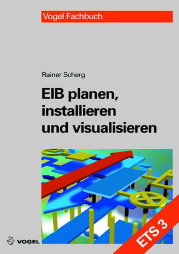 EIB planen, installieren und visualisieren (ETS 3) GERMAN