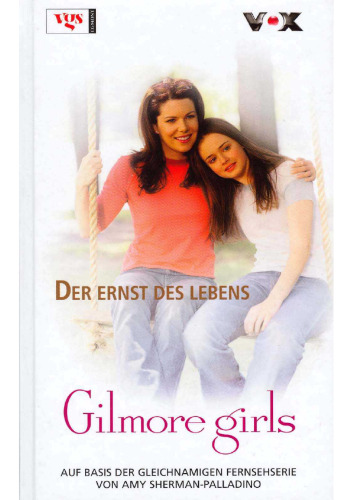 Gilmore Girls, Bd. 4: Der Ernst des Lebens