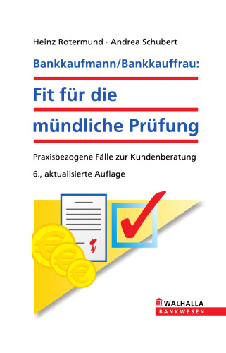 Bankkaufmann Bankkauffrau: Fit für die mündliche Prüfung. Praxisbezogene Fälle zur Kundenberatung. (Lernmaterialien)