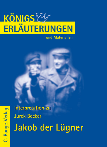 Erlauterungen zu Jurek Becker: Jakob der Lugner, 6. Auflage (Konigs Erlauterungen und Materialien, Band 407)