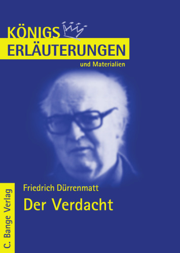 Erläuterungen zu Friedrich Dürrenmatt: Der Verdacht, 4. Auflage (, Band 438)