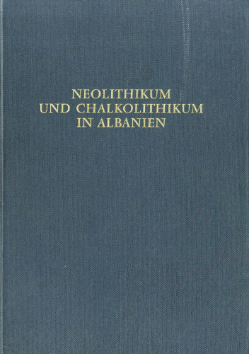 Neolithikum und Chalkolithikum in Albanien = Néolithique et chalcolithique en Albania