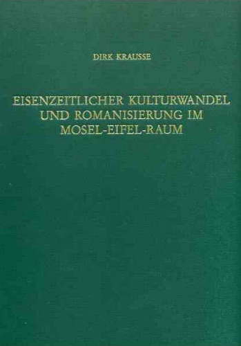 Eisenzeitlicher Kulturwandel und Romanisierung im Mosel-Eifel-Raum : Die keltisch-römische Siedlung von Wallendorf und ihr archäologisches Umfeld
