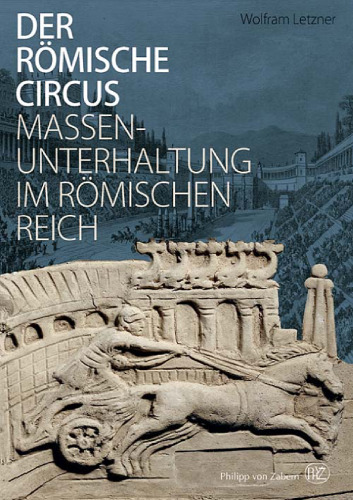 Der römische Circus: Massenunterhaltung im Römischen Reich